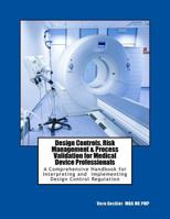 Design Controls, Risk Management & Process Validation for Medical Device Professionals: A Comprehensive Handbook for Interpreting and Implementing Design Control Regulation 0692835415 Book Cover