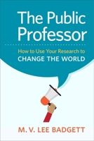 The Public Professor: How to Use Your Research to Change the World 1479861391 Book Cover