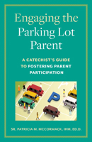 Engaging the Parking Lot Parent: A Catechist's Guide to Fostering Parent Participation 1627852530 Book Cover