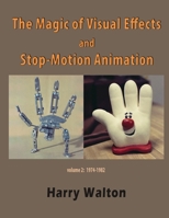 The Magic of Visual Effects and Stop-Motion Animation: volume 2: 1974-1982 B0GNGSHKTX Book Cover