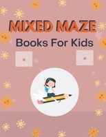 Mixed Maze Books For Kids: A Book Type for kids Beautiful and a cute maze brain games niche activity null Book Cover