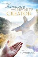 Knowing the Infinite Creator: Telepathic Conversations with Jesus Christ 1483651940 Book Cover