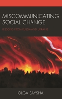 Miscommunicating Social Change: Lessons from Russia and Ukraine 1498558933 Book Cover
