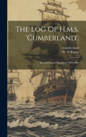 The Log Of H.m.s. 'cumberland'.: Second Cruiser Squadron 1904-1906... 102186918X Book Cover