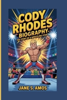 CODY RHODES BIOGRAPHY: THE STORY OF A WRESTLING STAR B0F6LCBLZB Book Cover