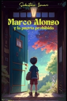 Marco Alonso y la puerta prohibida B0BW32LYGL Book Cover