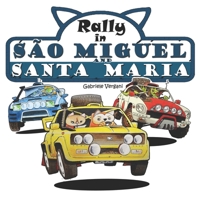 Rally in São Miguel and Santa Maria: Racing in the Azores with the two cats Amy and Turbo (Turbo and Amy in the World Rally Tour) B0CTXJ3GD8 Book Cover