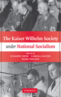The Kaiser Wilhelm Society under National Socialism 0521181542 Book Cover