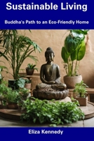 Sustainable Living: Buddha's Path to an Eco-Friendly Home B0CDNKY2SX Book Cover