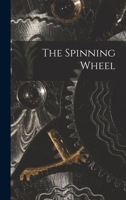 The Spinning Wheel 1014093368 Book Cover