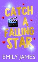 Catch a Falling Star: A Billionaire Movie Star, Enemies to Lovers, Second Chance, Secret Baby Romance (Blingwood Billionaires) B0CSB5DP4L Book Cover