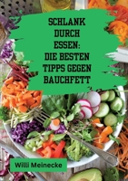 Schlank durch Essen: Die besten Tipps gegen Bauchfett: Mit 100 ausführlichen Rezepten! 338420669X Book Cover