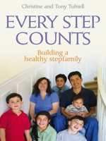 Every Step Counts: Building a Healthy Stepfamily 0745952496 Book Cover