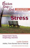 Stress (Chicken Soup for the Soul Healthy Living) 0757304117 Book Cover