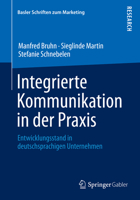 Integrierte Kommunikation in Der Praxis: Entwicklungsstand in Deutschsprachigen Unternehmen 3658054638 Book Cover