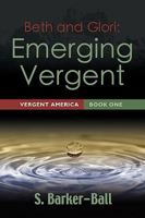 Beth & Glori: Emerging Vergent - Vergent America Book One 1601457367 Book Cover