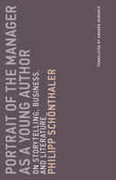 Portrait of the Manager as a Young Author: On Storytelling, Business, and Literature 0262535742 Book Cover