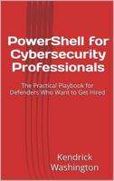 PowerShell for Cybersecurity Professionals: The Practical Playbook for Defenders Who Want to Get Hired B0GY9D69KV Book Cover