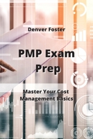 PMP Exam Prep: Master Your Cost Management Basics 9850011130 Book Cover