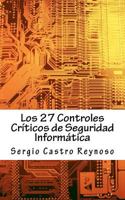 Los 27 Controles Criticos de Seguridad Informatica: Una Gu�a Pr�ctica para Gerentes y Consultores de Seguridad Inform�tica 1479122998 Book Cover