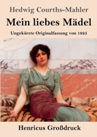 Mein liebes Mädel (Großdruck): Ungekürzte Originalfassung von 1925 (German Edition) 3847856464 Book Cover