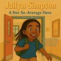 Jailyn Simpson: A Not-So-Average Hero B0GY24WCJ7 Book Cover