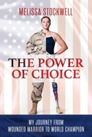 The Power of Choice: My Journey from Wounded Warrior to World Champion 1642935212 Book Cover