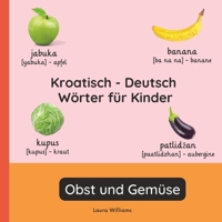 Kroatisch - Deutsch Wörter für Kinder - Obst und Gemüse: Kroatisch Lernen für Kinder und Anfänger - Zweisprachiges Bilderbuch auf Kroatisch mit ... (Deutsch-Kroatisch)) (German Edition) B0GGHBNN7R Book Cover