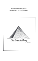 Die Entscheidung: Es Ist (Nicht) Zu Spät, Dein Leben Zu Verändern (German Edition) 3819248390 Book Cover