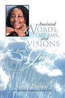 Anointed Words, Dreams, and Visions from God: An Anointed Prophetess from God 1449707971 Book Cover