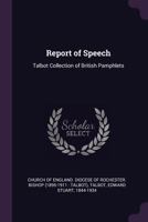 Report of Speech: Talbot Collection of British Pamphlets 1379174171 Book Cover