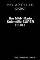 (c)the L.A.Z.E.R.U.S. project: ©L.A.Z.E.R.U.S.-the Man Made Super Hero 144040416X Book Cover