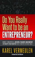 Do You Really Want to be an Entrepreneur?: How I Created a Seven-figure Business in Twenty-four Months Right from my Kitchen Table 1642792187 Book Cover