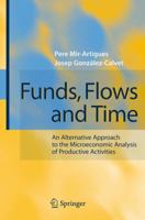 Funds, Flows and Time: An Alternative Approach to the Microeconomic Analysis of Productive Activities 3540712909 Book Cover