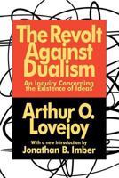 The Revolt Against Dualism: An Inquiry Concerning The Existence Of Ideas 1017744726 Book Cover