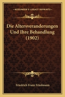 Die Altersveränderungen und ihre Behandlung 1166751333 Book Cover