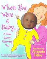 When You Were A Baby: Highlights Of Your First Twelve Months 0671317334 Book Cover