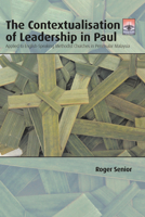 The Contextualisation of Leadership in Paul: Applied to English-Speaking Methodist Churches in Pensinsular Malaysia 1506477127 Book Cover