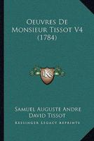 Oeuvres De Monsieur Tissot V4 (1784) 1104650290 Book Cover