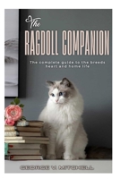The Ragdoll Companion: A Complete Guide to the Breed’s Heart, History, and Home Life. B0F8VLRKPR Book Cover