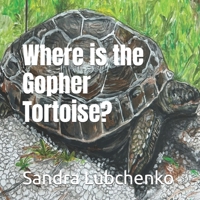 Where is the Gopher Tortoise? (Engaging Animal Series: Stories and Facts) B0F29Q32MF Book Cover
