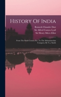 HISTORY OF INDIA, in nine volumes: Vol. II - From the Sixth Century B.C. to the Mohammedan Conquest, including the Invasion of Alexander the Great 1605204927 Book Cover