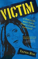 Victim: A Feminist Manifesto From A Fierce Survivor 1647044707 Book Cover