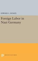 Foreign Labor in Nazi Germany 069162349X Book Cover