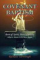 Covenant Baptism: Born of Water, Born of Spirit What It Means to Be Born Again 1530405963 Book Cover