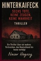 Hinterkaifeck – Sechs Tote. Keine Zeugen. Keine Wahrheit.: Ein Thriller über ein wahres Verbrechen, das Deutschland bis heute verfolgt (German Edition) B0GHFC4CP6 Book Cover
