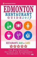 Edmonton Restaurant Guide 2019: Best Rated Restaurants in Edmonton, Canada - 500 restaurants, bars and cafés recommended for visitors, 2019 1985735571 Book Cover
