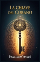 La Chiave del Corano (Il Corano e il suo Tafsir per l'Islam) (Italian Edition) B0FKGSF9Y2 Book Cover