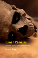 Human Remains : Curation, Reburial and Repatriation 1107485436 Book Cover