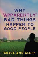 Why "Apparently" Bad Things Happen to Good People 1944255176 Book Cover